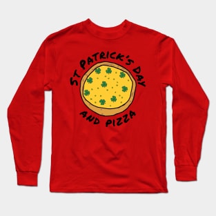 St Patricks Day and Pizza Long Sleeve T-Shirt